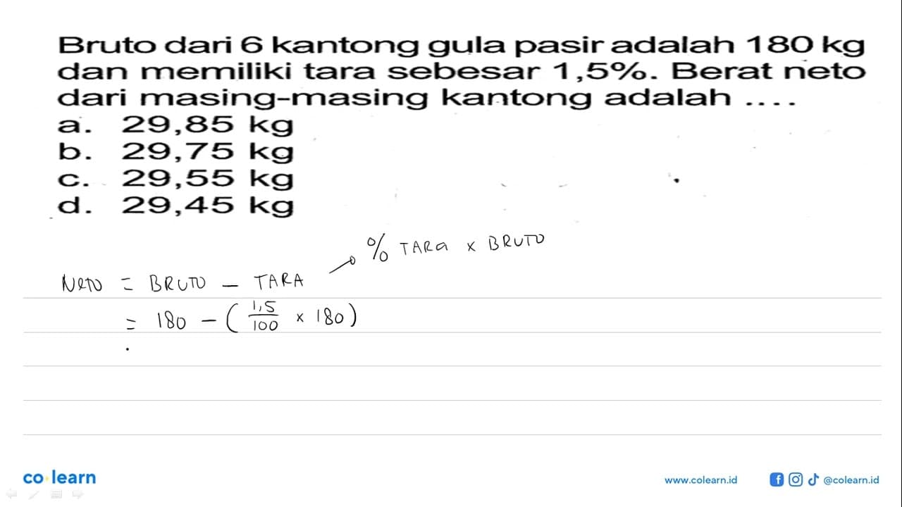 Bruto dari 6 kantong gula pasir adalah 180 kg dan memiliki