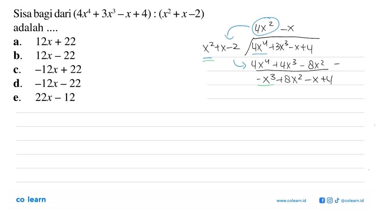 Sisa bagi dari (4x^4+3x-x+4):(x^2+x-2) adalah ....