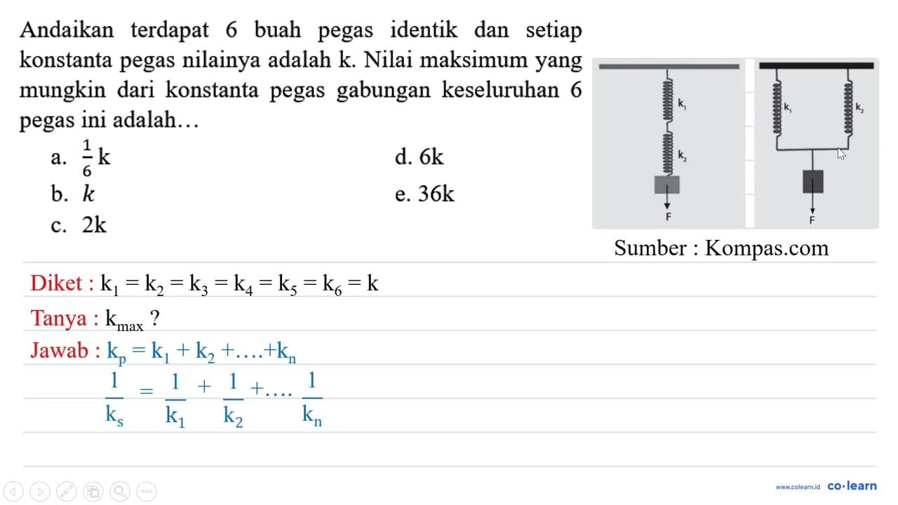 Andaikan terdapat 6 buah pegas identik dan setiap konstanta