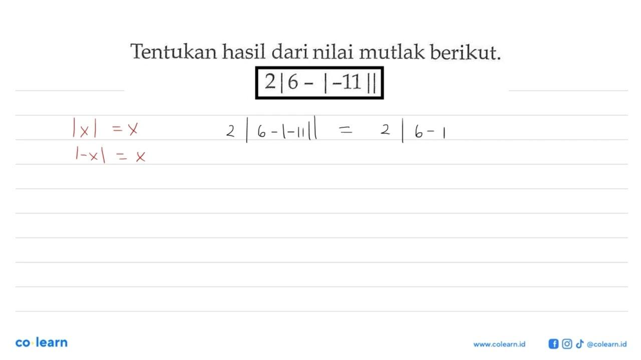 Tentukan hasil dari nilai mutlak berikut. 2|6-|-11||