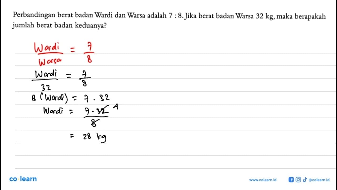 Perbandingan berat badan Wardi dan Warsa adalah 7:8. Jika