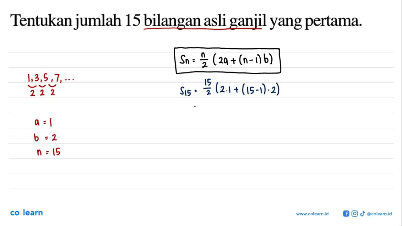 Tentukan jumlah 15 bilangan asli ganjil yang pertama.