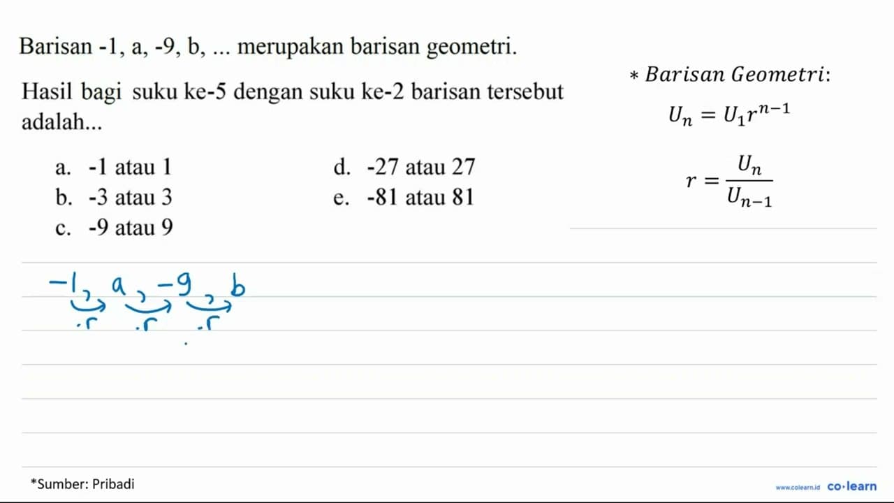 Barisan -1, a,-9, b, ... merupakan barisan geometri. Hasil