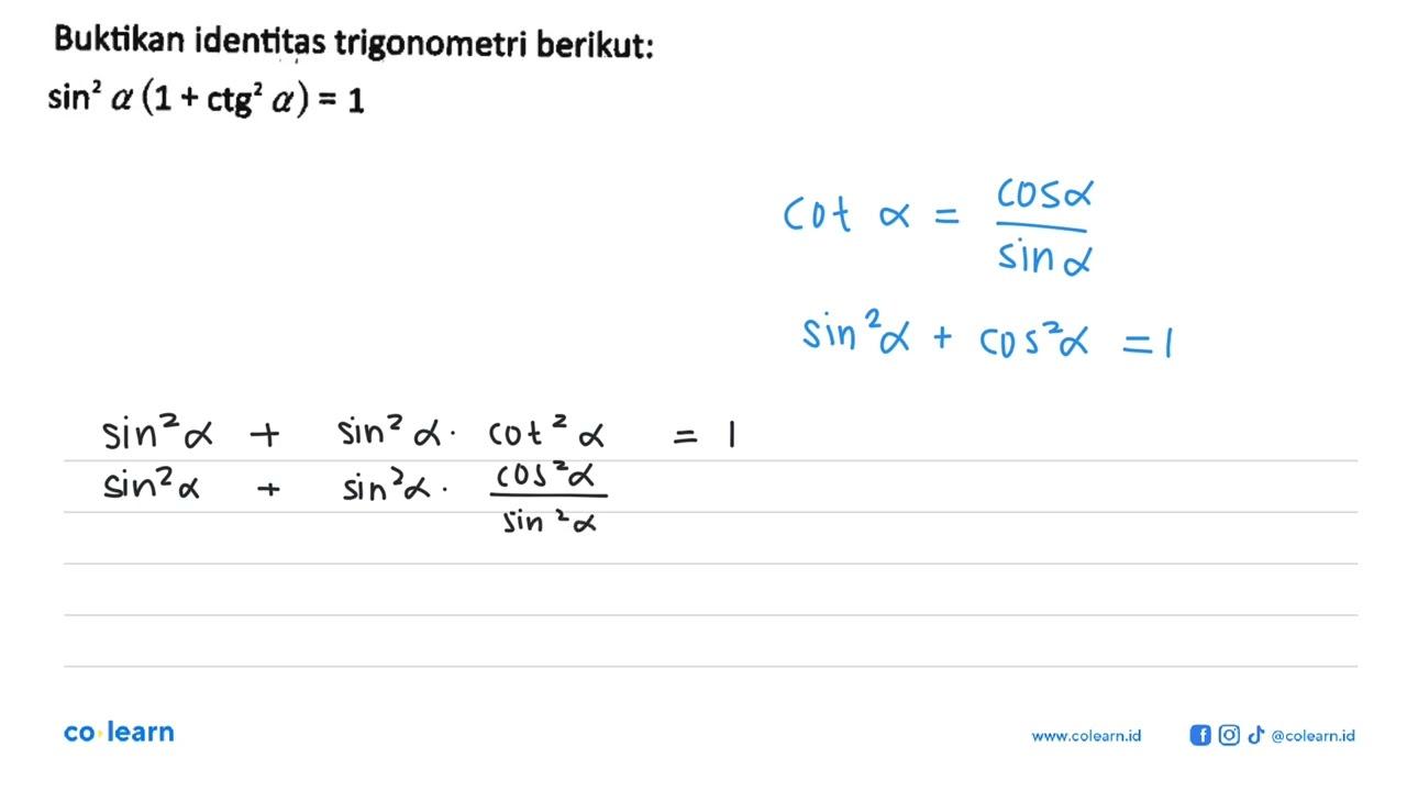 Buktikan identitas trigonometri berikut: sin^2 a(1+ctg^2