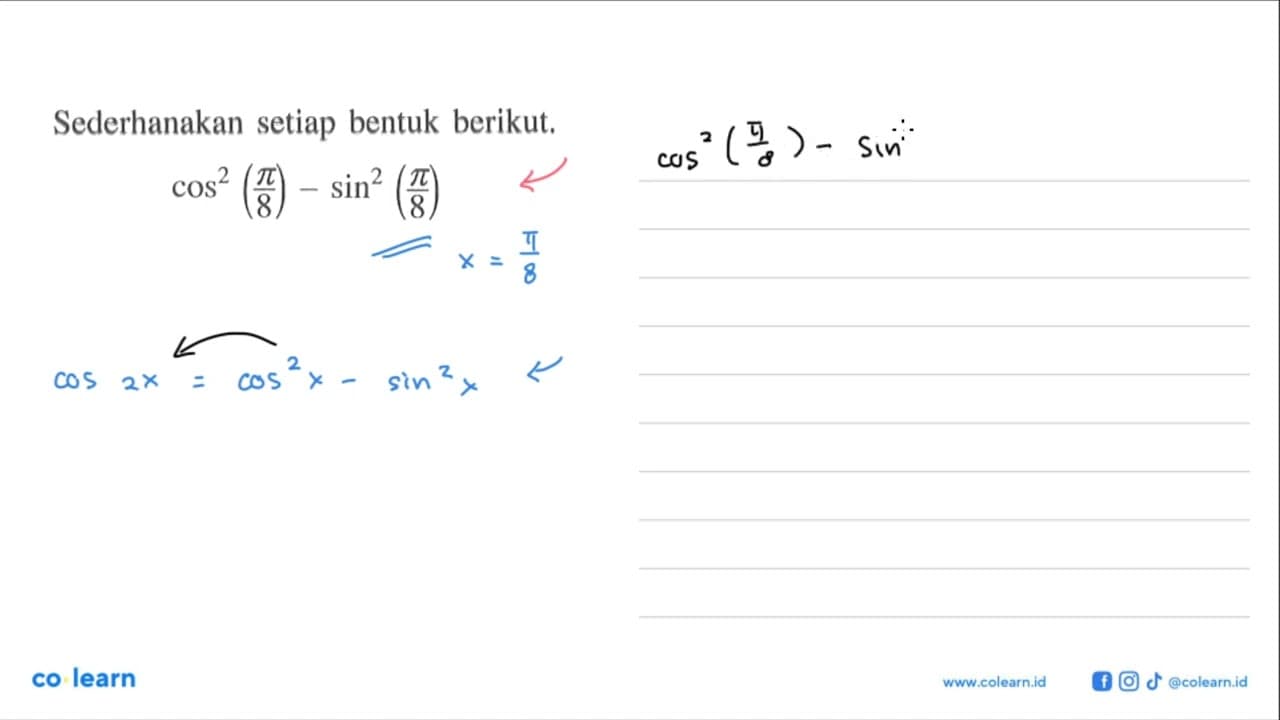 Sederhanakan setiap bentuk berikut. cos^2 (pi/8)-sin^2