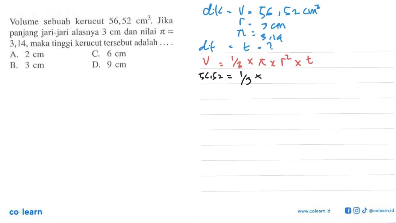 Volume sebuah kerucut 56,52 cm^3 . Jika panjang jari-jari