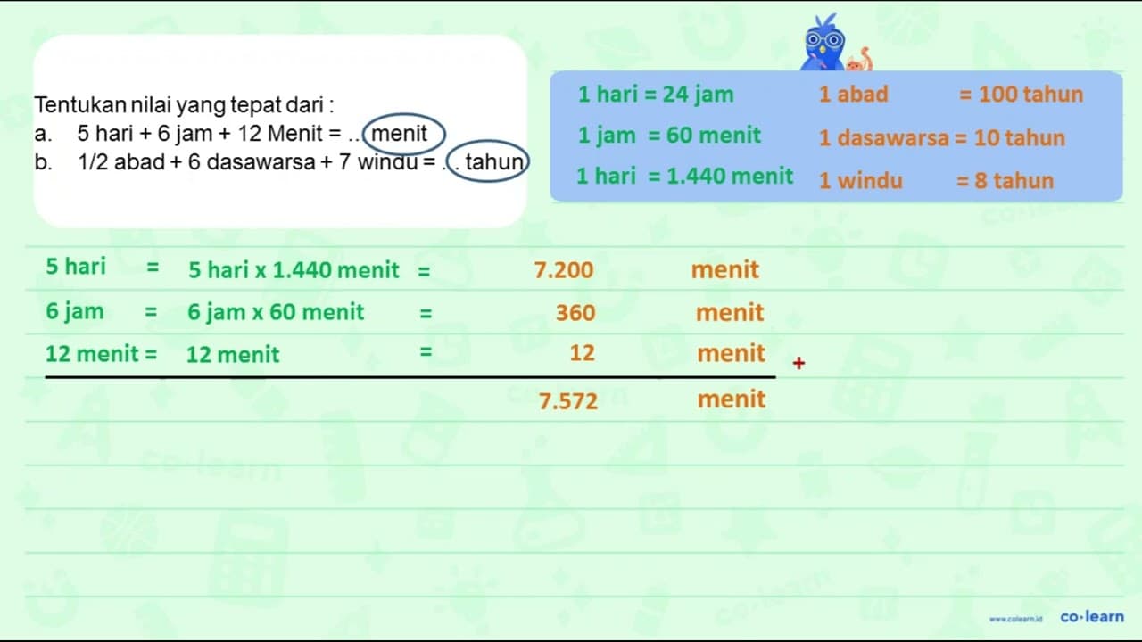 Tentukan nilai yang tepat dari : a. 5 hari + 6 jam + 12