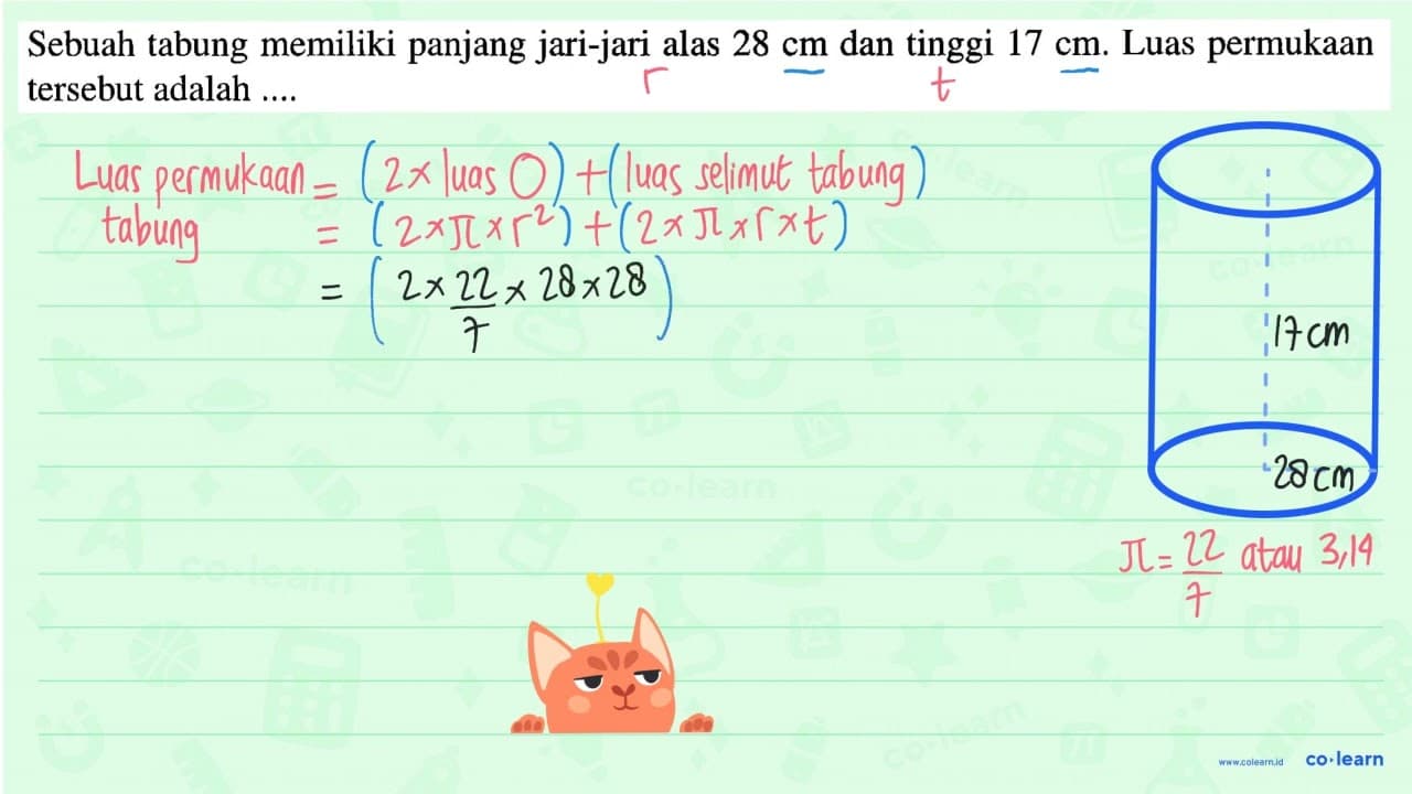 Sebuah tabung memiliki panjang jari-jari alas 28 cm dan
