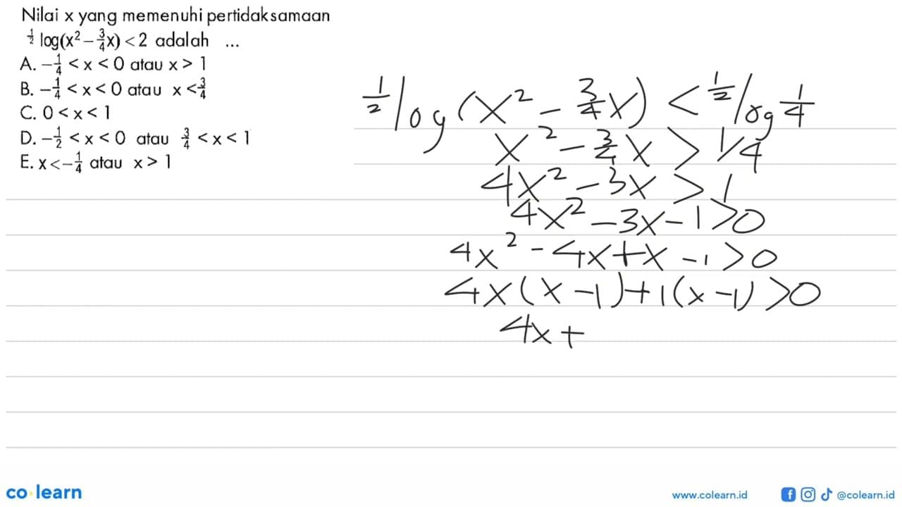 Nilai x yang memenuhi pertidaksamaan 1/2 log (x^2-3/4 x)<2