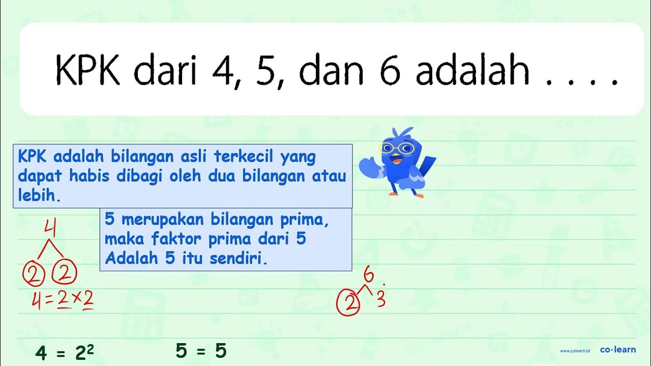 KPK dari 4,5 , dan 6 adalah ....