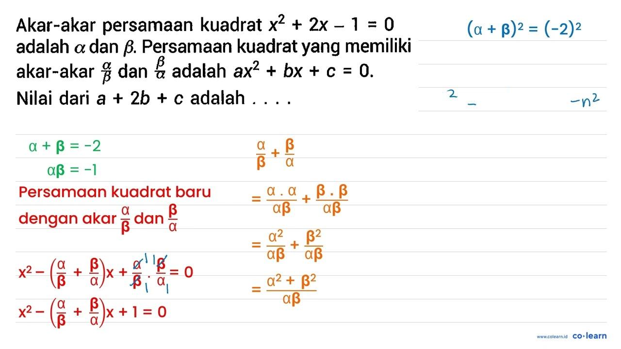 Akar-akar persamaan kuadrat x^(2)+2 x-1=0 adalah a dan b .