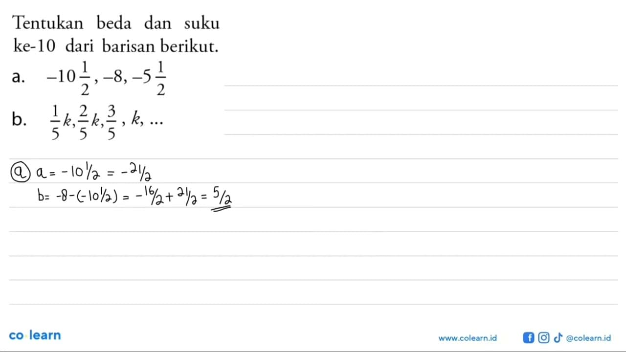 Tentukan beda dan suku ke-10 dari barisan berikut. a. -10