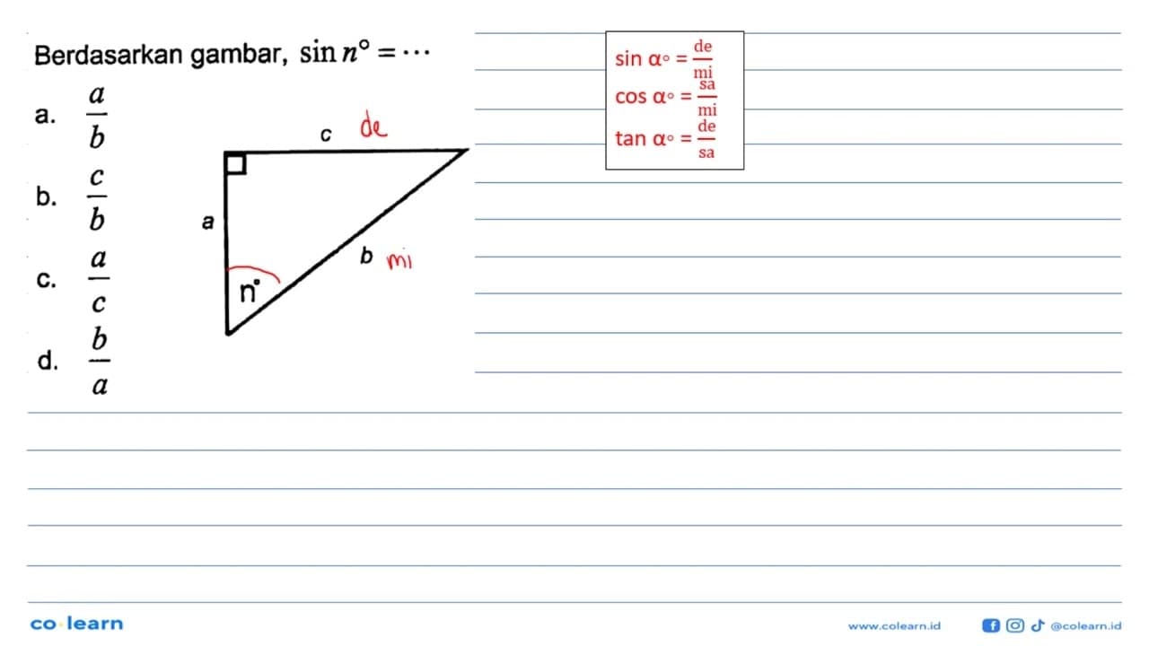 Berdasarkan gambar, sin n= ... a c b n a. a/b b. c/b c. a/c