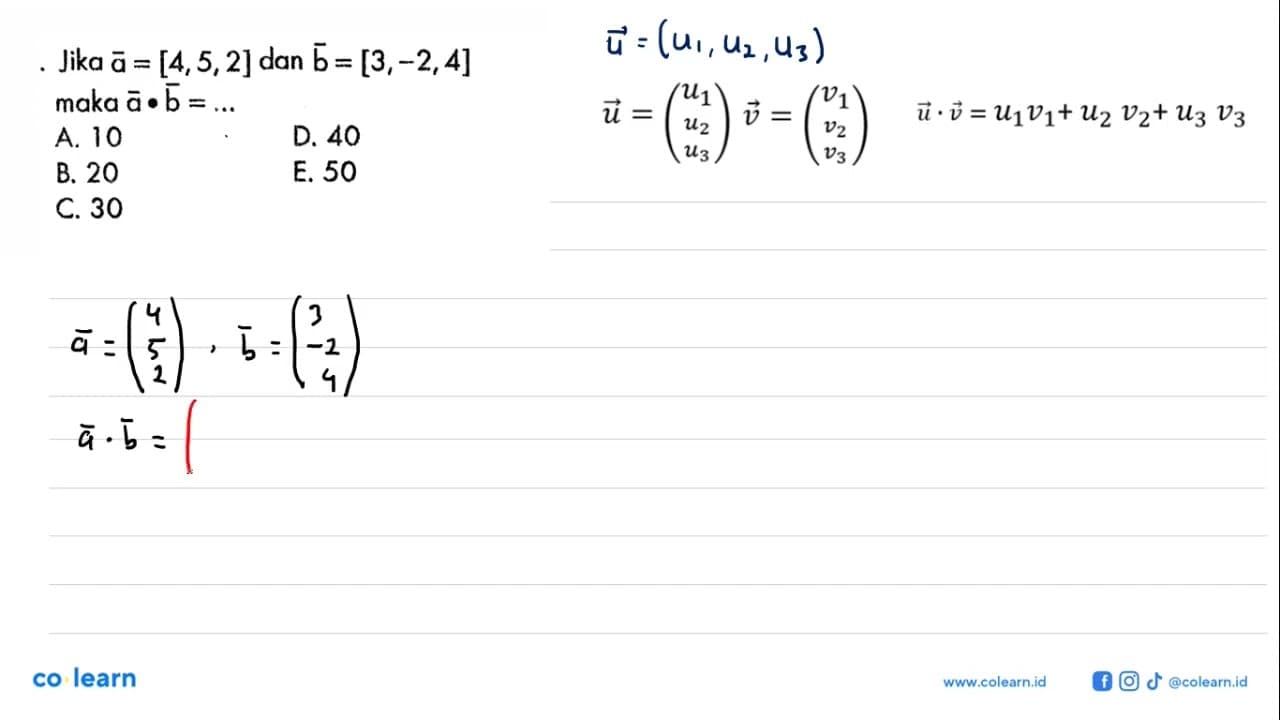 Jika a=[4,5,2] dan b=[3,-2,4] maka a . b=....