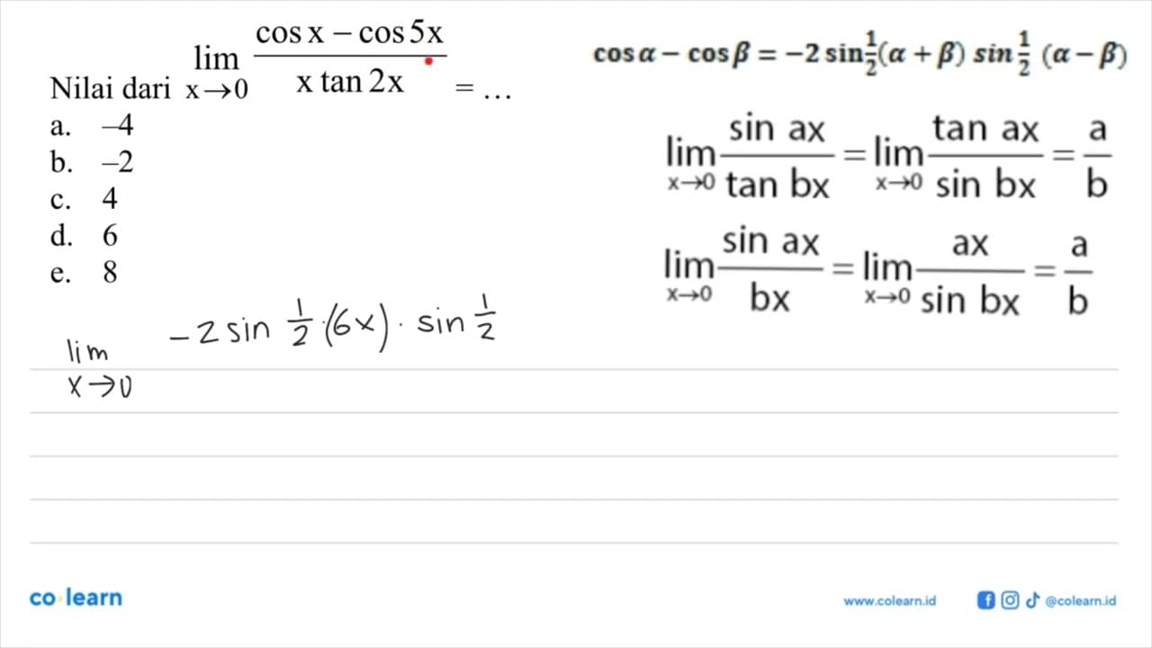 Nilai dari limit x->0 (cosx-cos5x)/(xtan2x)=...