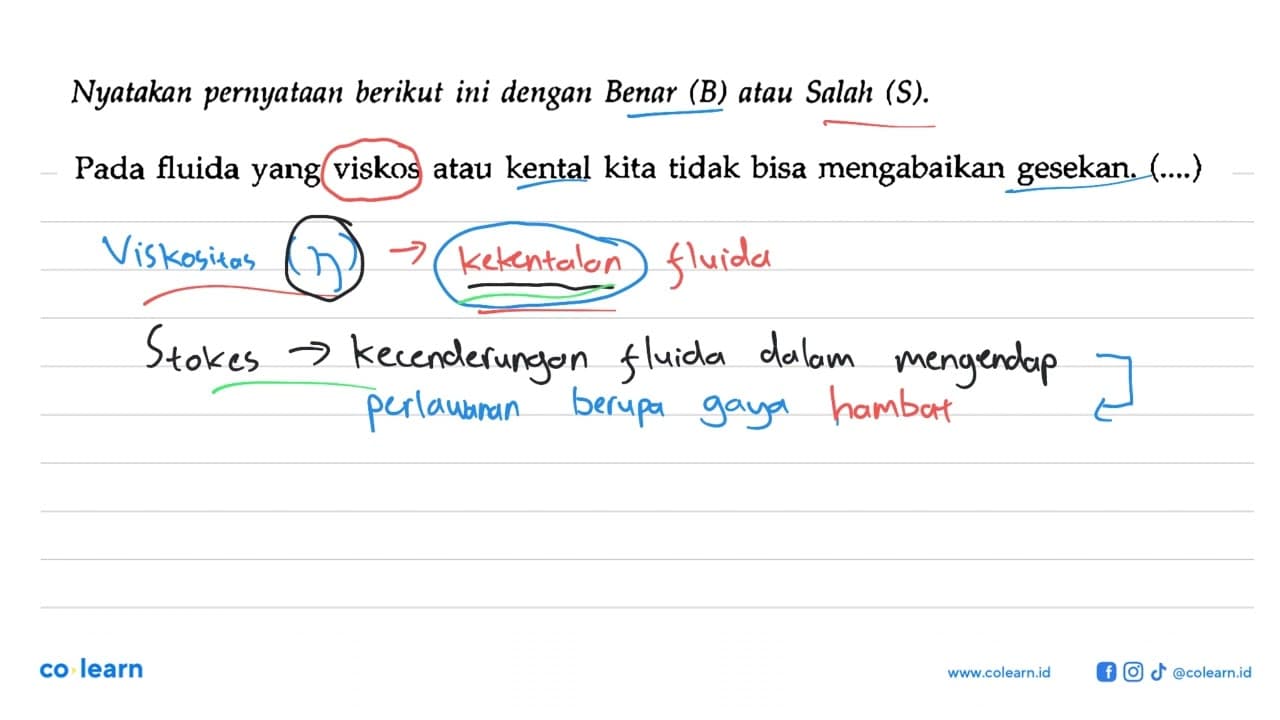 Pada fluida yang viskos atau kental kita tidak bisa