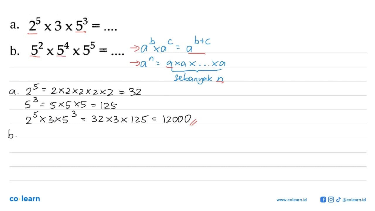 a. 2^5 x 3 x 5^3=... b. 5^2 x 5^4 x 5^5=...