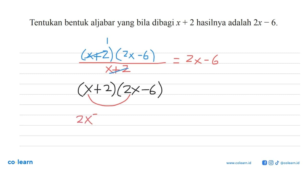 Tentukan bentuk aljabar yang bila dibagi x+2 hasilnya