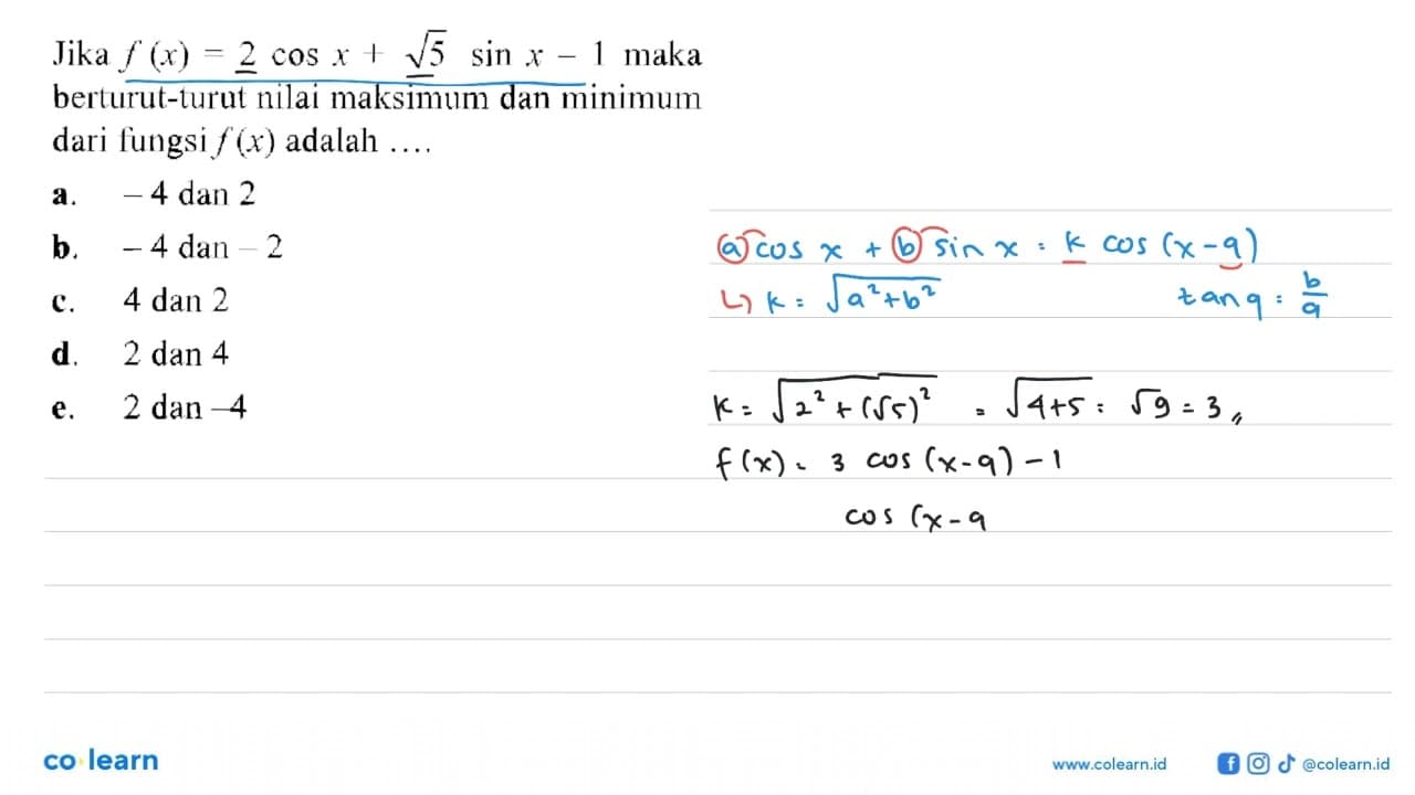 Jika f(x)=2cos x+akar(5)sin x-1 maka berturut-turut nilai