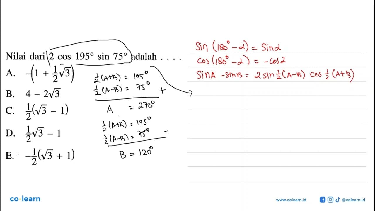 Nilai dari 2 cos 195 sin 75 adalah ....
