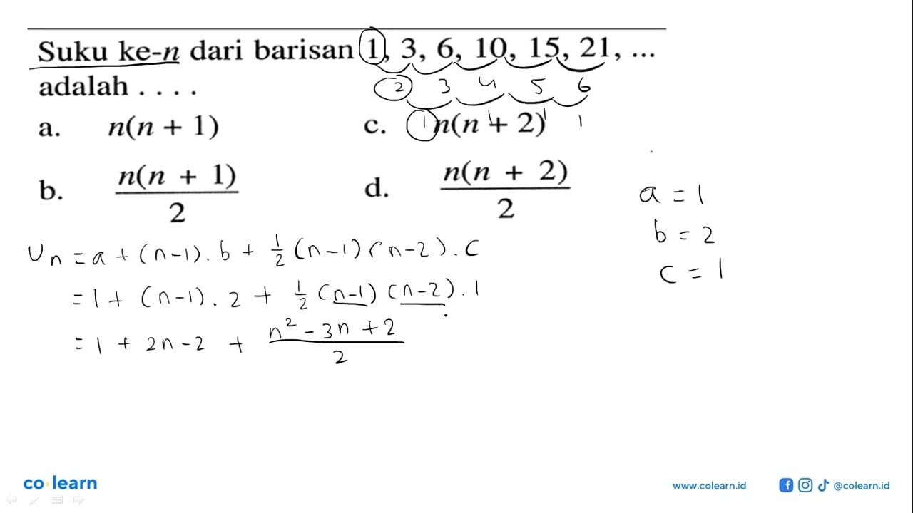 Suku ke-n dari barisan 1, 3, 6, 10, 15, 21, ... adalah . .