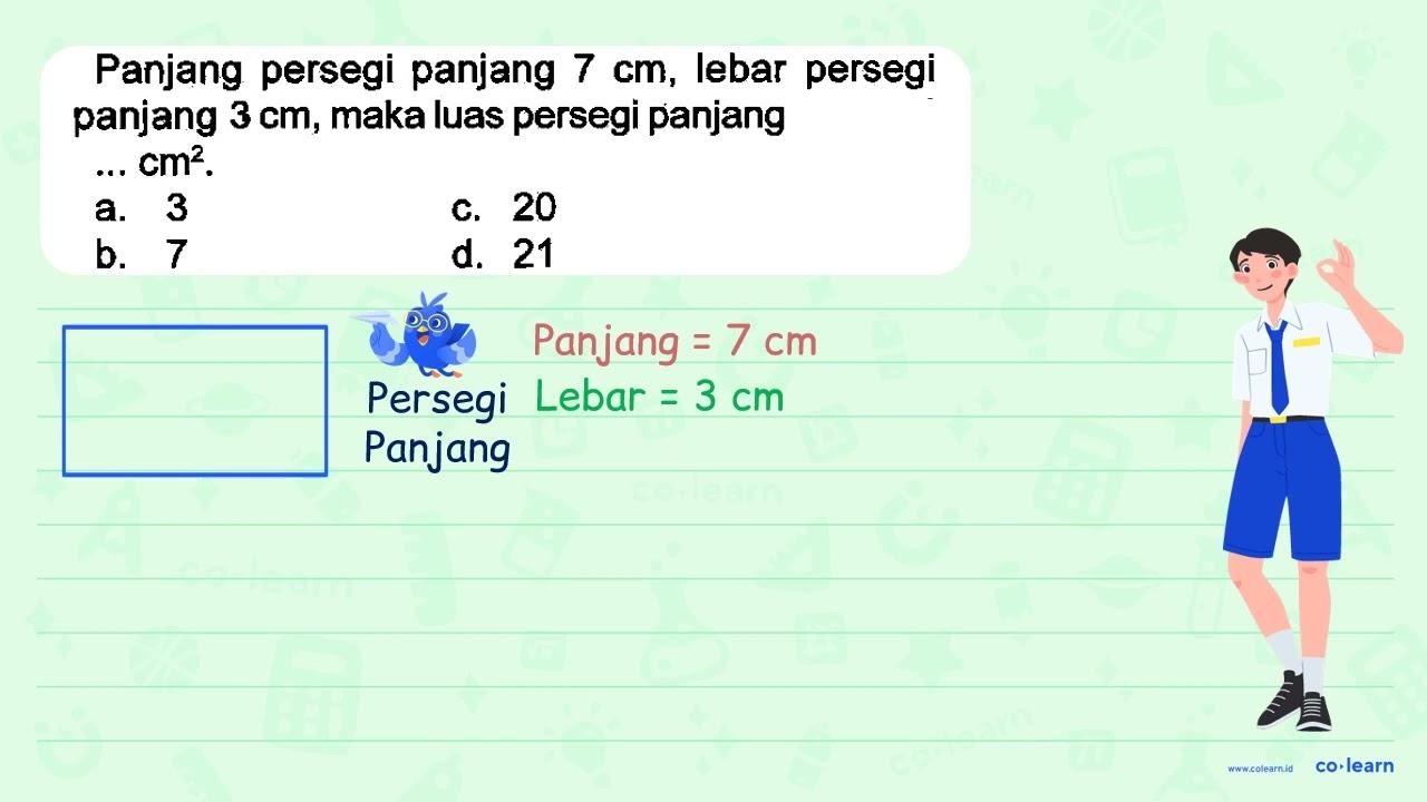 Panjang persegi panjang 7 cm , lebar persegi 3 cm , maka