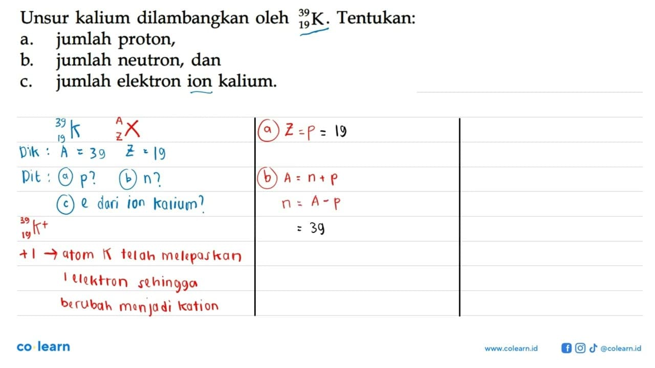 Unsur kalium dilambangkan oleh 39 K 19 . Tentukan: a.