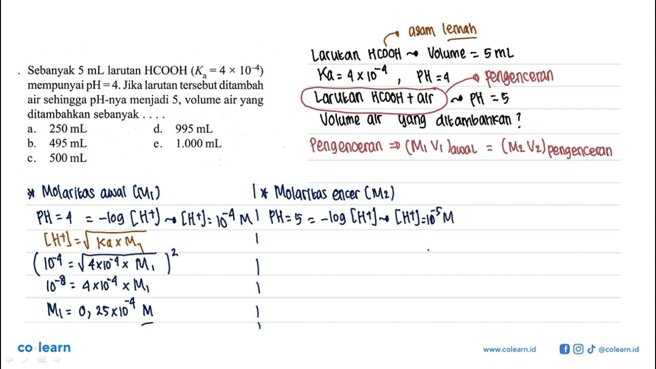 Sebanyak 5 mL larutan HCOOH (Ka=4x10^(-4)) mempunyai pH=4.