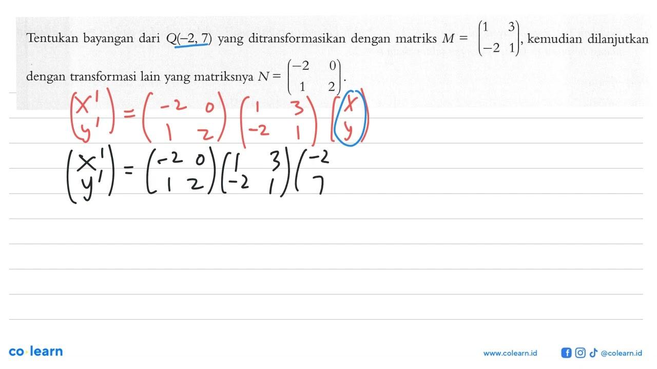 Tentukan bayangan dari Q(-2, 7) yang ditransformasikan