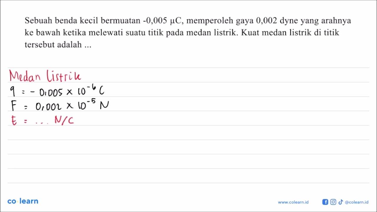 Sebuah benda kecil bermuatan -0,005 mu C , memperoleh gaya