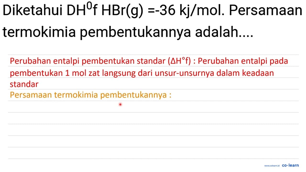 Diketahui DH^(0) f HBr(g)=-36 kj / mol . Persamaan