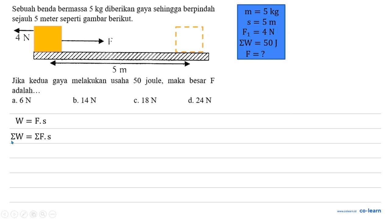 Sebuah benda bermassa 5 kg diberikan gaya sehingga