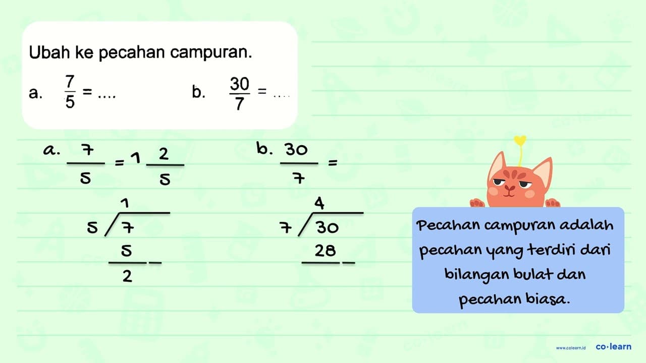 Ubah ke pecahan campuran. a. 7/5 = .... b. 30/7 = ....