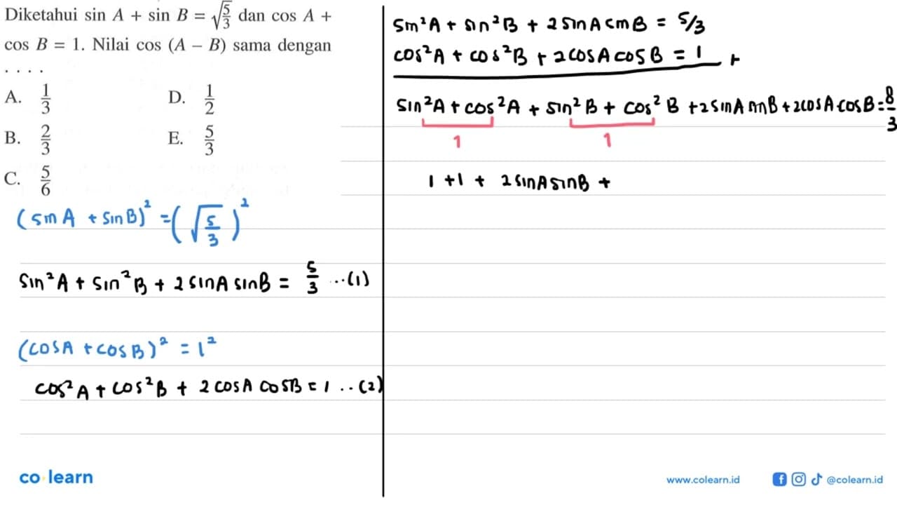 Diketahui sin A+sin B=akar(5/3) dan cos A+cos B=1. Nilai