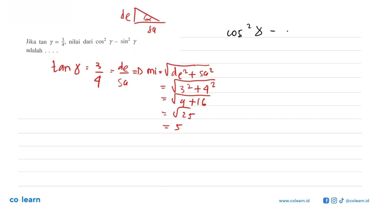 Jika tan gamma=3/4, nilai dari cos^2(gamma)-sin^2(gamma)