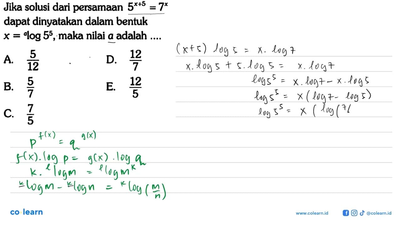 Jika solusi dari persamaan 5^(x+5)=7^x dapat dinyatakan