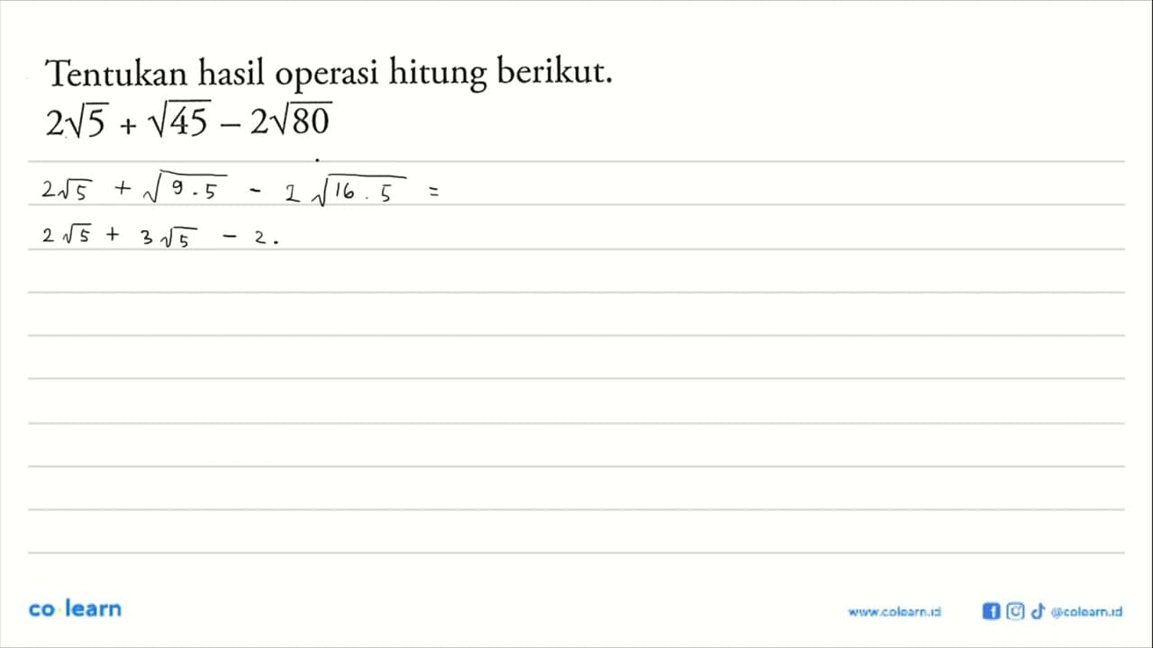 Tentukan hasil operasi hitung berikut. 2 akar(5)+akar(45)-2