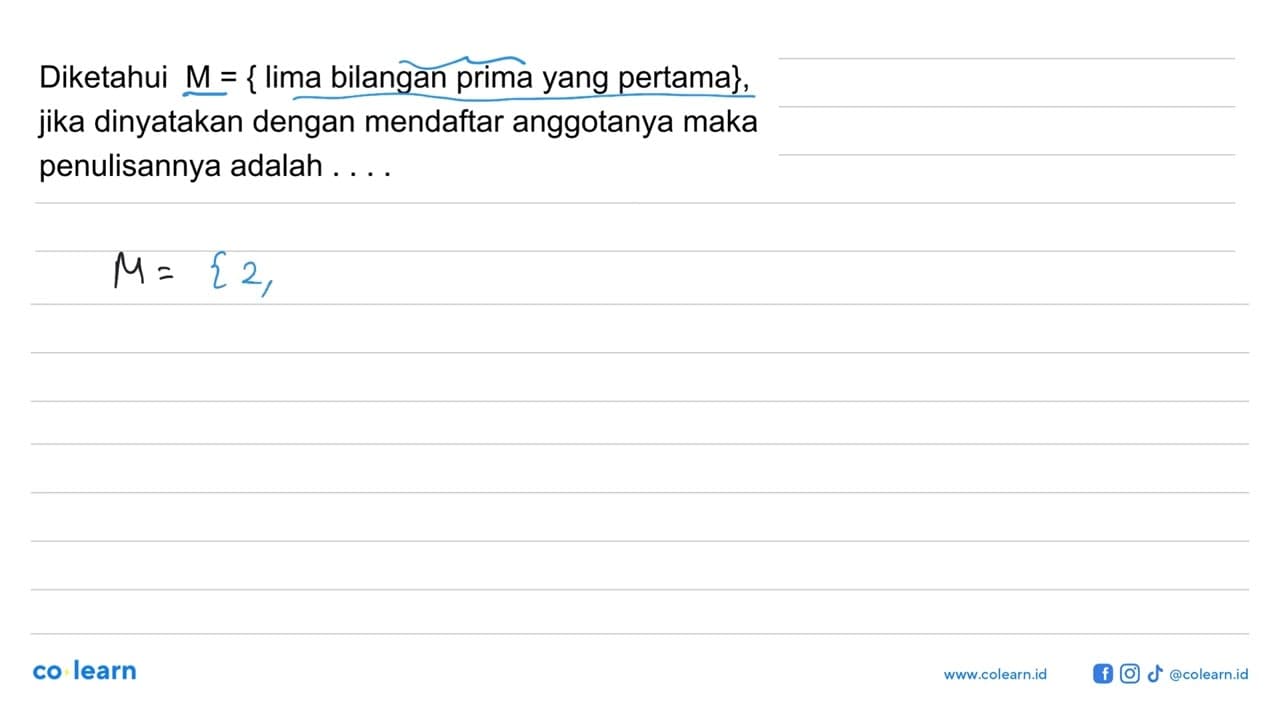 Diketahui M = { lima bilangan prima yang pertama}, jika