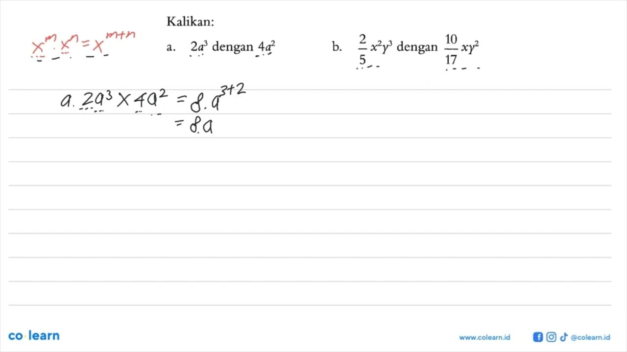 Kalikan: a. 2a^3 dengan 4a^2 b. 2/5 x^2y^3 dengan 10/17