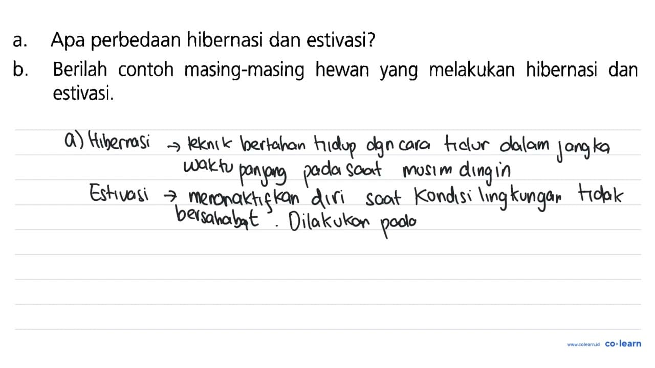 a. Apa perbedaan hibernasi dan estivasi? b. Berilah contoh