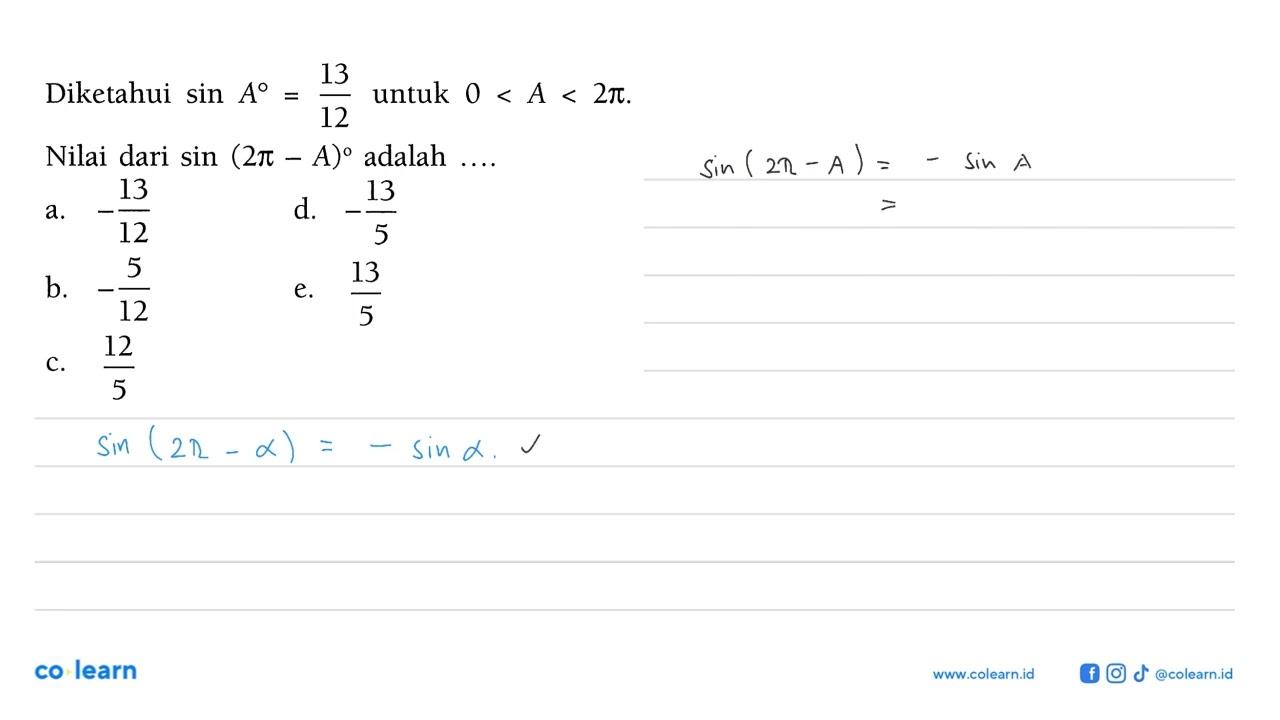 Diketahui sin A=13/12 untuk 0<A<2pi. Nilai dari sin (2pi-A)