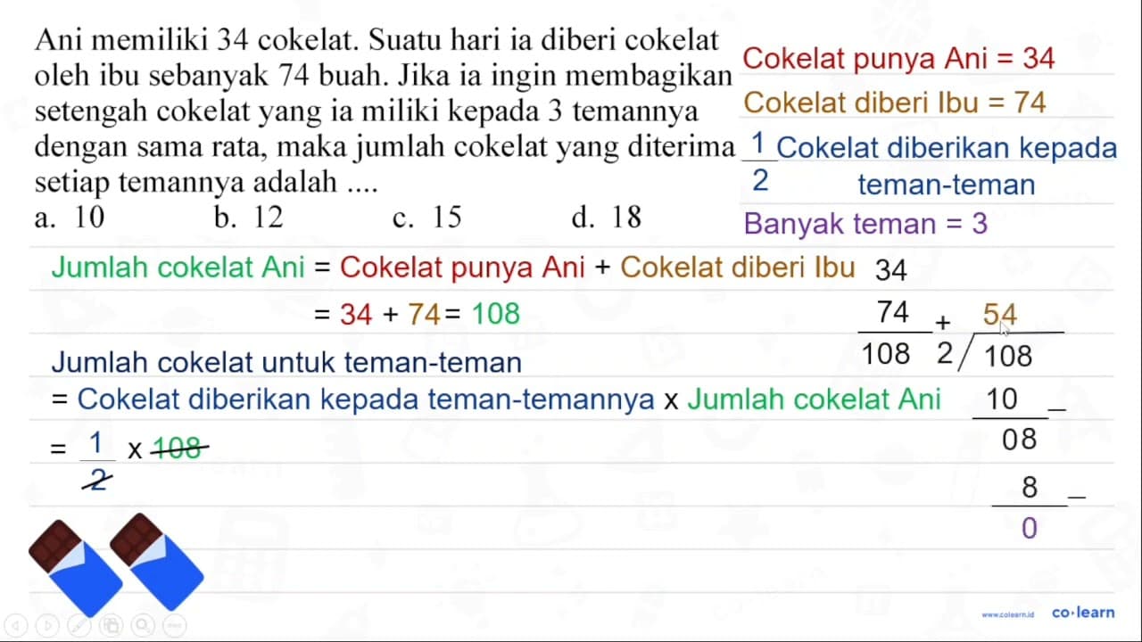 Ani memiliki 34 cokelat. Suatu hari ia diberi cokelat oleh