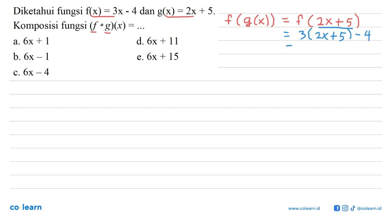 Diketahui fungsi f(x)=3x-4 dan g(x)=2x+5. Komposisi fungsi