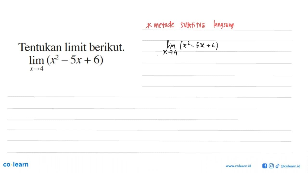 Tentukan limit berikut. lim x -> 4 (x^2-5x+6)