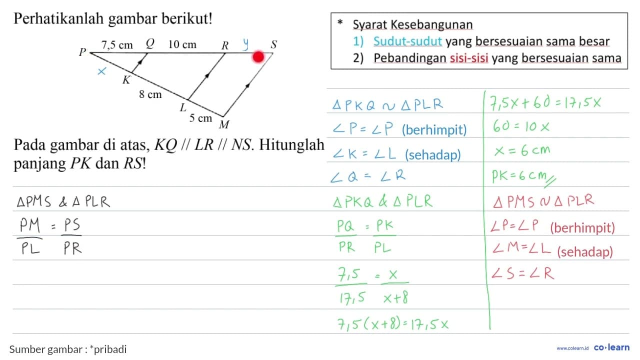 Perhatikanlah gambar berikut! P 7,5 cm Q 10 cm R S K 8 cm L