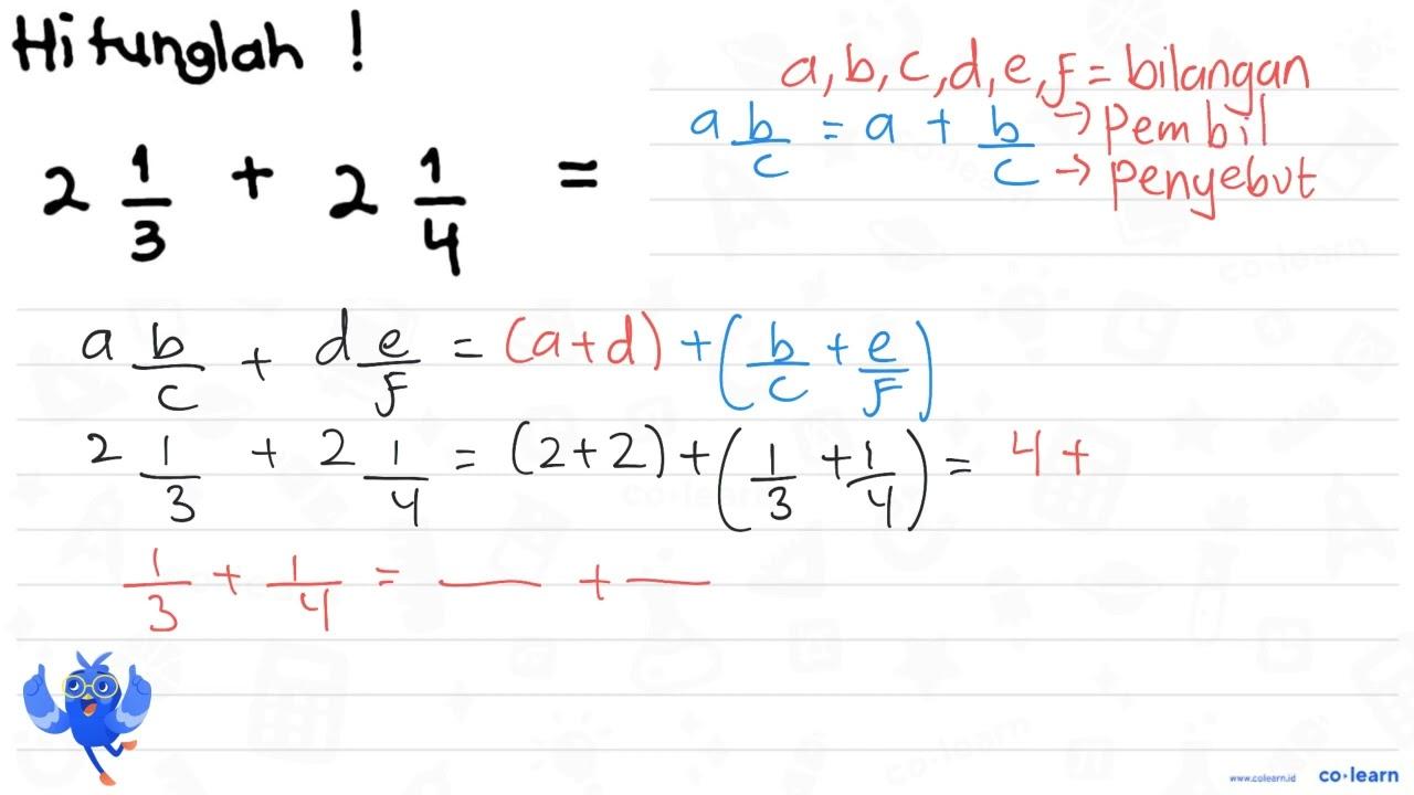 Hitunglah! 2 (1)/(3)+2 (1)/(4)=..