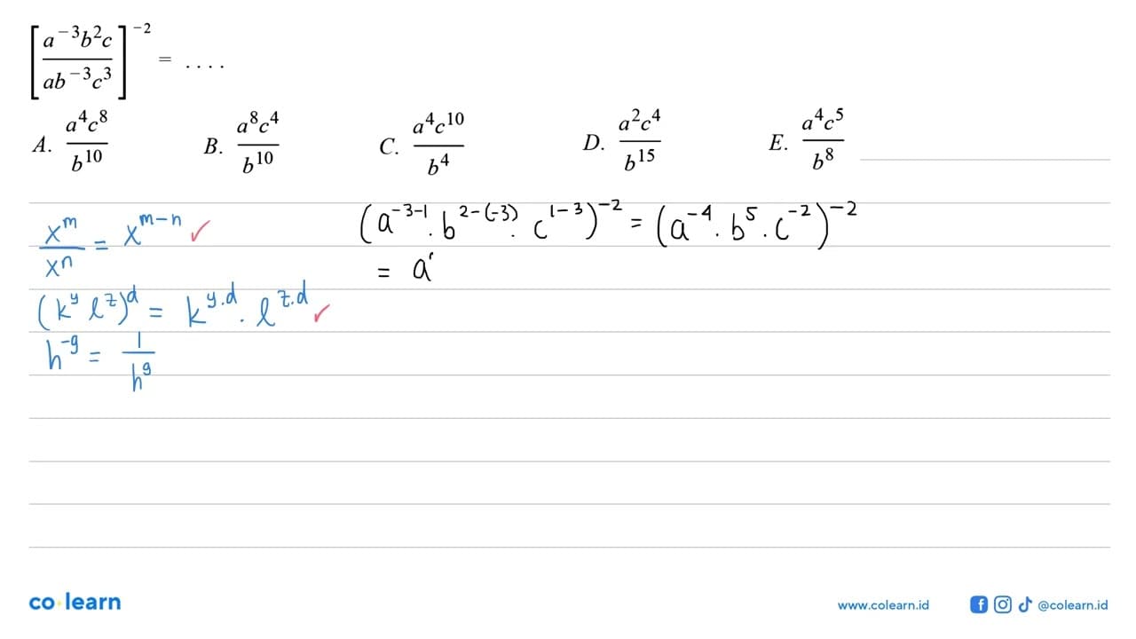 [(a^(-3) b^2 c)/(a b^(-3) c^3)]^(-2) = ....