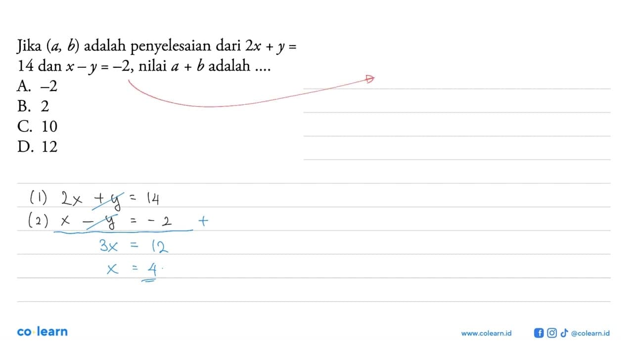 Jika (a, b) adalah penyelesaian dari 2x+y=14 dan x-y=-2,