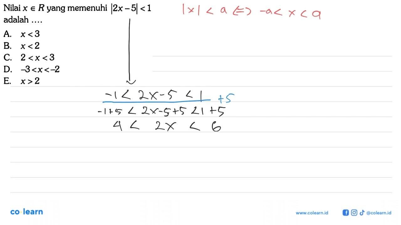 Nilai x e R yang memenuhi |2x-5|<1 adalah ....