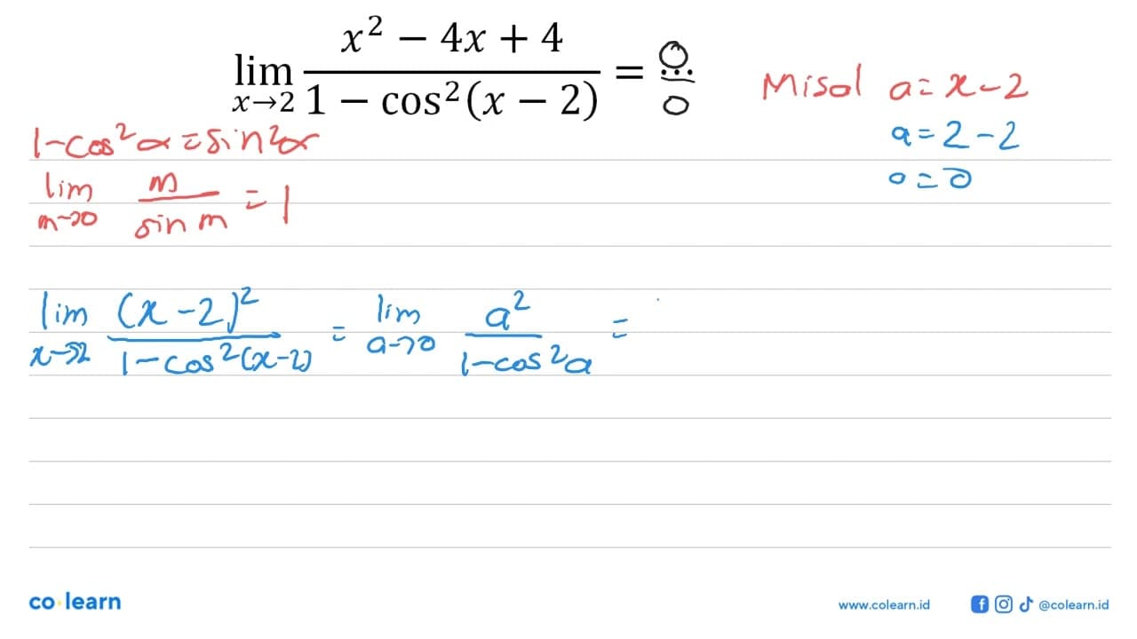 limit x -> 2 ((x^2-4x+4)/(1-cos^2(x-2)))=...